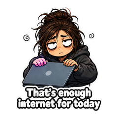 That's Enough Internet For Today sticker 1